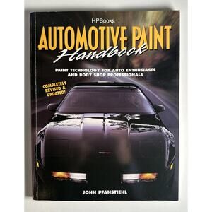 Automotive Paint Handbook: Paint Technology For Auto Enthusiasts And Body Shops